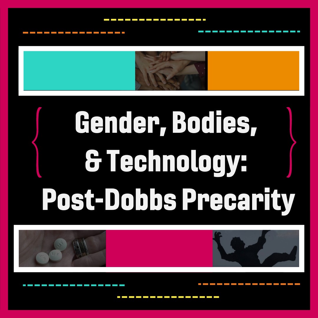 Gender Bodies Technology Post-Dobbs Precarity flyer